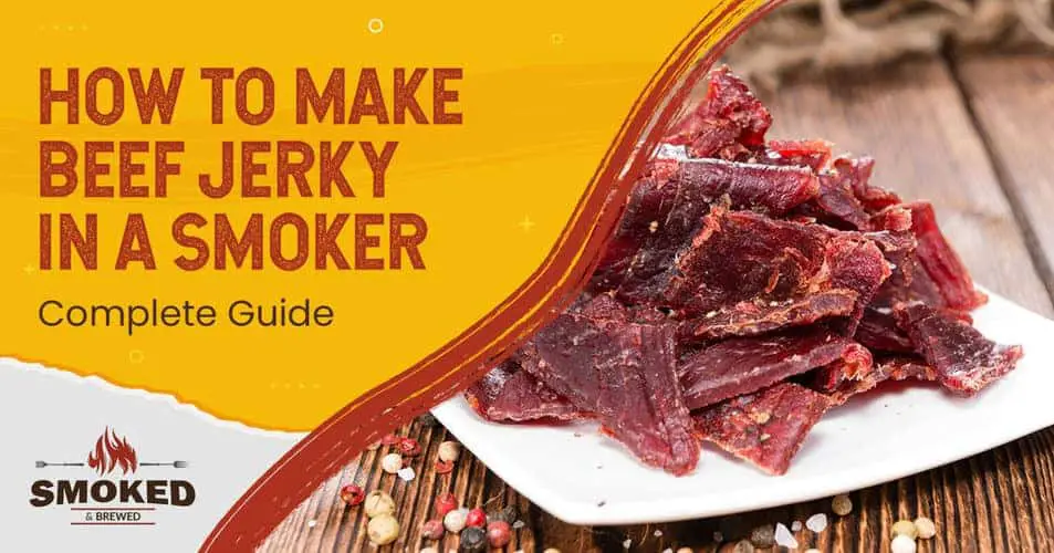 How to Make Beef Jerky in a Smoker Complete Guide
