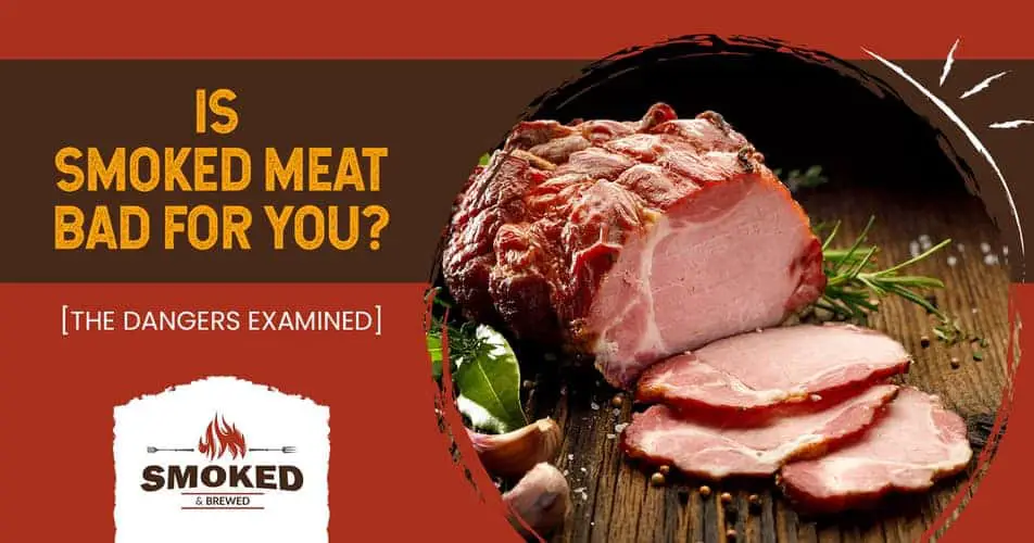 Smoked Meat Bad For You THE DANGERS EXAMINED 