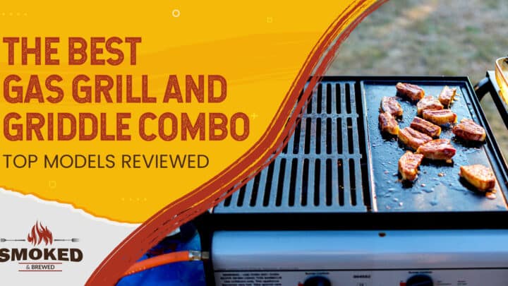The Best Gas Grill and Griddle Combo [TOP MODELS REVIEWED]