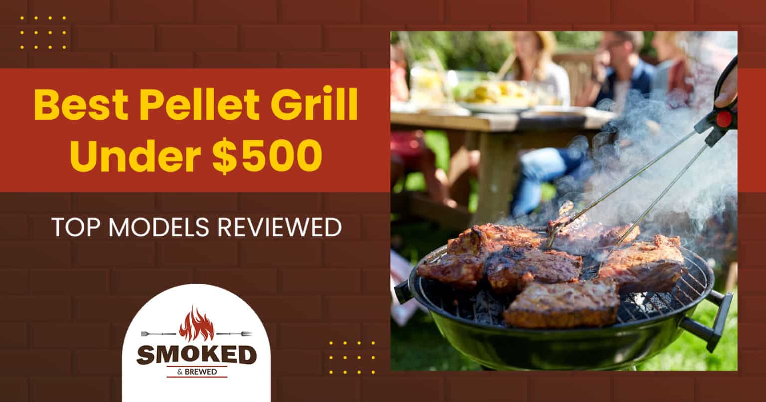 Best Pellet Grill Under 500 [TOP MODELS REVIEWED]