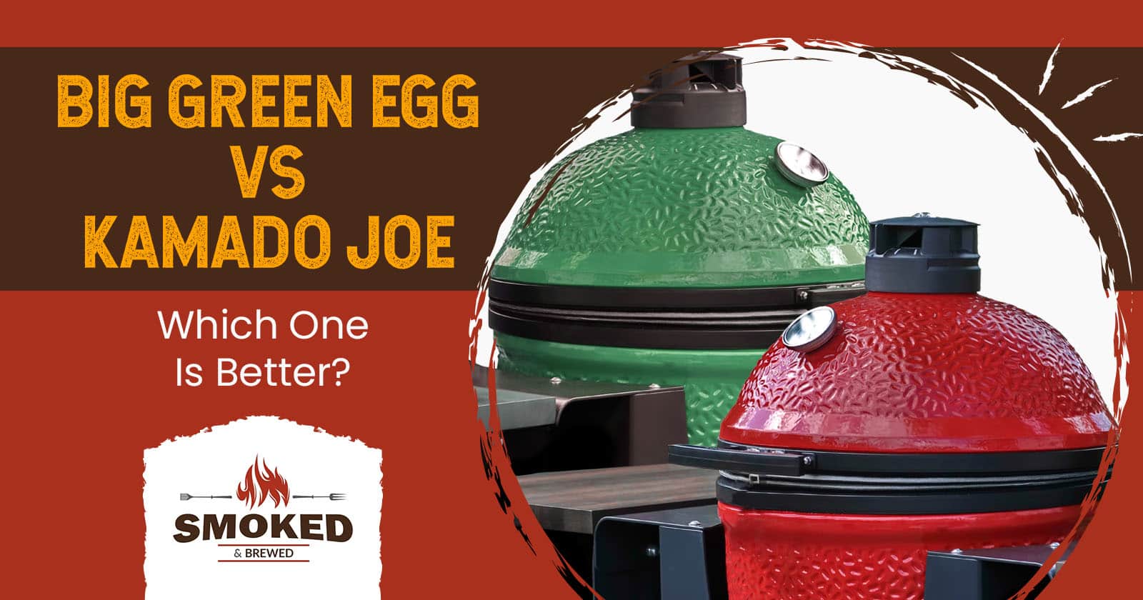 Big Green Egg vs. Kamado Joe – Which One Is Better?