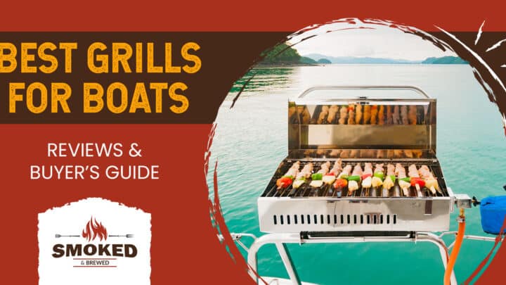 Best Grills For Boats [REVIEWS & BUYER’S GUIDE]