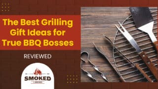 The Best Grilling Gift Ideas For True BBQ Bosses [REVIEWED]?