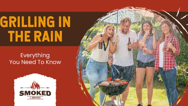 Grilling In The Rain – Everything You Need To Know