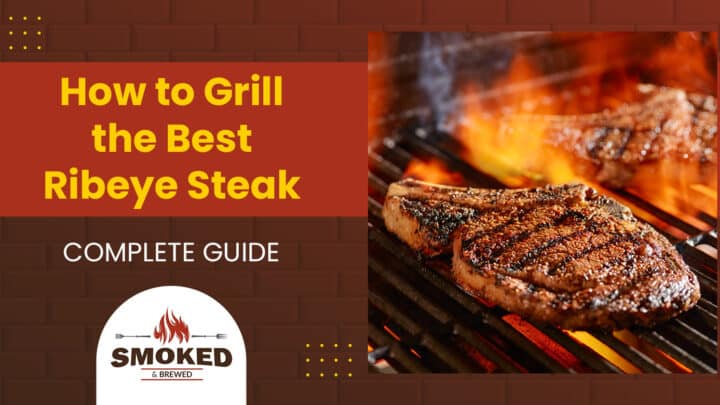How To Grill The Best Ribeye Steak [Complete Guide]