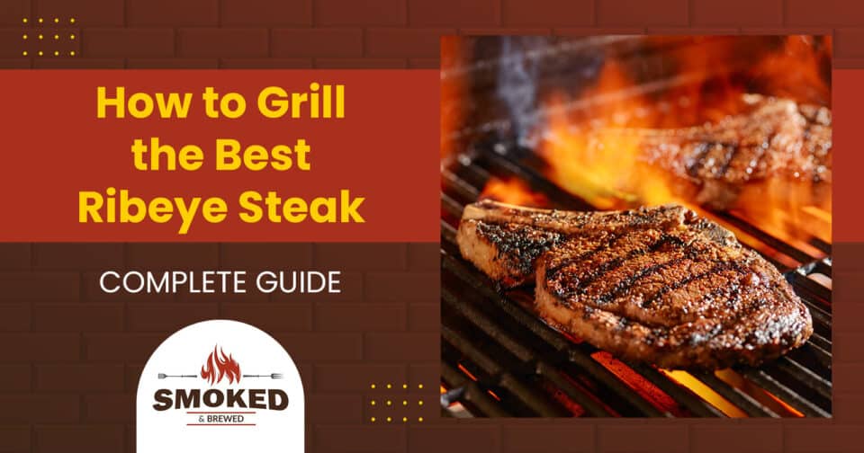 How To Grill The Best Ribeye Steak [Complete Guide]