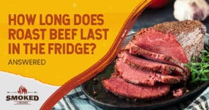 how long does roast beef last in the fridge