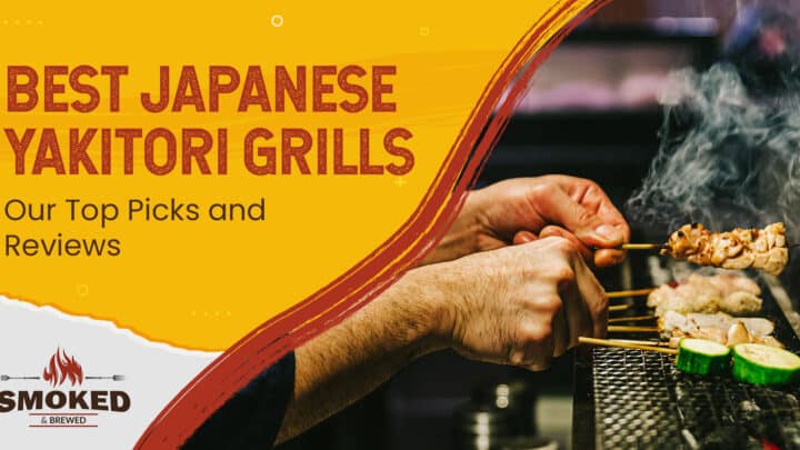 Best Japanese Yakitori Grills – Our Top Picks and Reviews