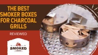 The Best Smoker Boxes for Charcoal Grills [REVIEWED]