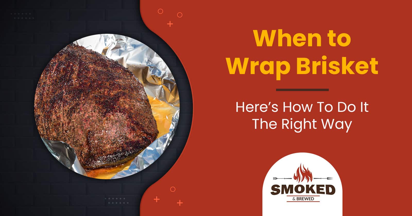When To Wrap Brisket &#8211; Here&#8217;s How To Do It The Right Way