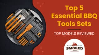 Top 5 Essential BBQ Tools Sets [TOP MODELS REVIEWED]