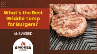 What&#8217;s the Best Griddle Temp for Burgers? [ANSWERED]