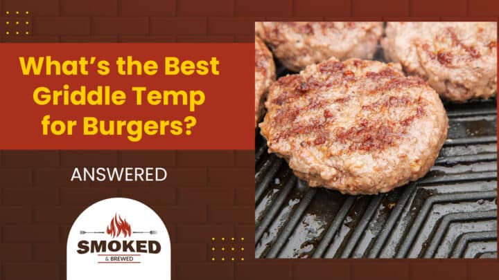 What’s the Best Griddle Temp for Burgers? [ANSWERED]
