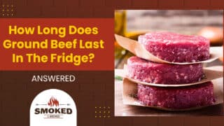 How Long Does Ground Beef Last in The Fridge? [Answered]