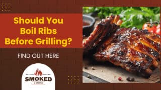 Should You Boil Ribs Before Grilling? [FIND OUT HERE]
