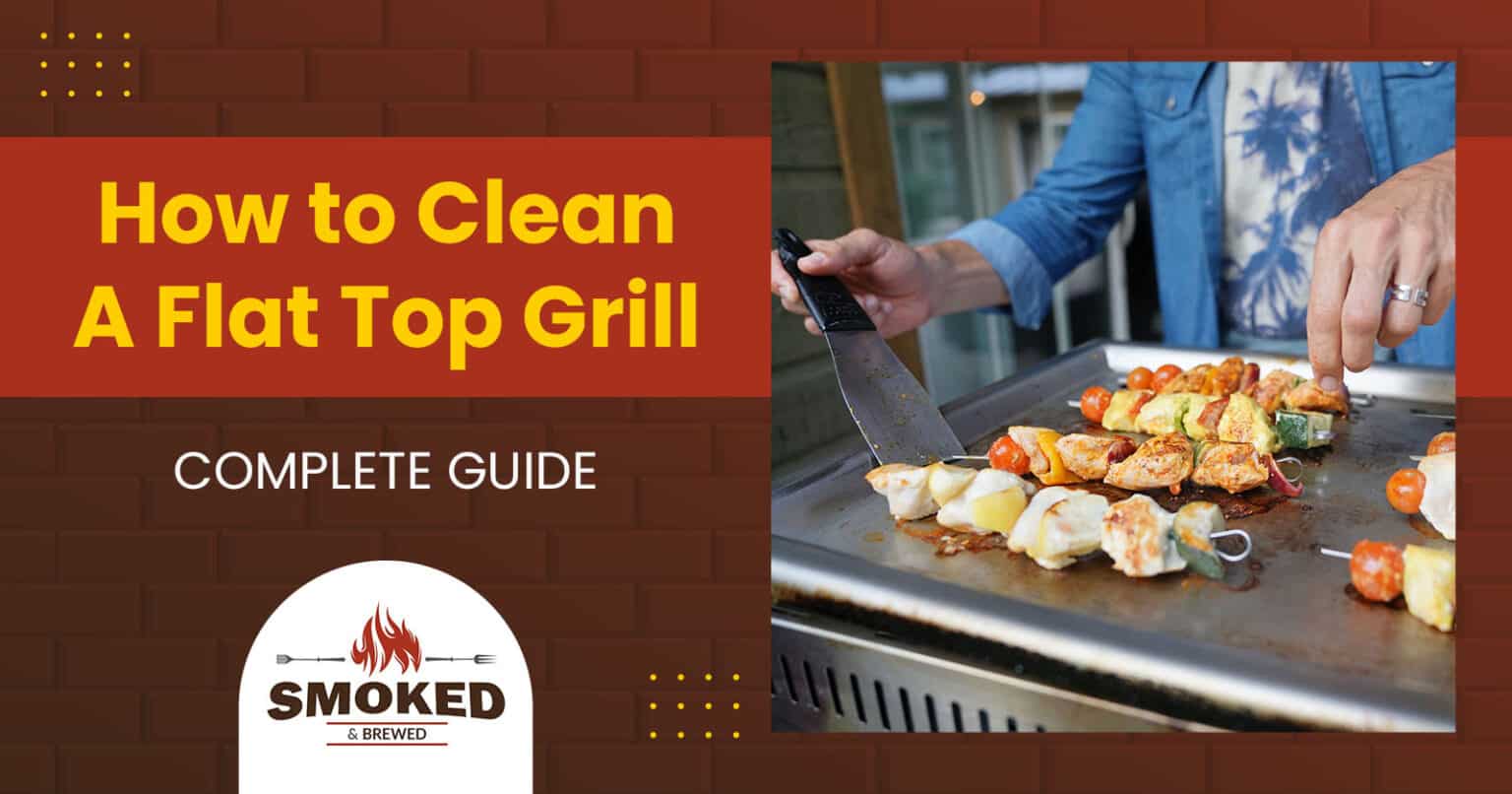 How To Clean A Flat Top Grill Guide]