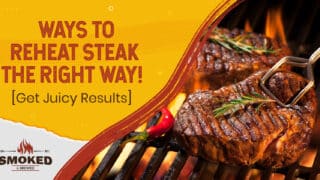 Ways To Reheat Steak The Right Way! [Get Juicy Results]
