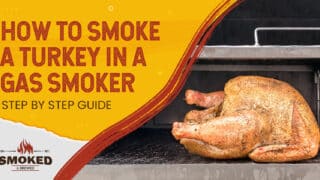How To Smoke A Turkey In A Gas Smoker [STEP BY STEP GUIDE]