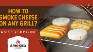 How To Smoke Cheese On Any Grill? [A STEP BY STEP GUIDE]