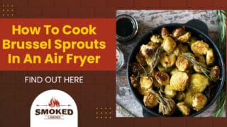 How To Cook Brussel Sprouts In An Air Fryer [FIND OUT HERE]