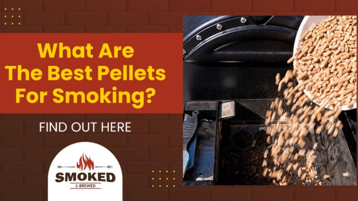 What Are The Best Pellets For Smoking? [FIND OUT HERE]