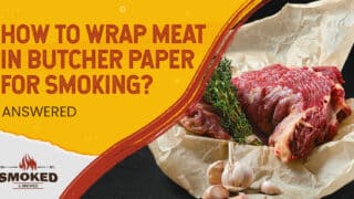 How To Wrap Meat In Butcher Paper For Smoking? [ANSWERED]