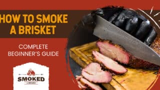 How To Smoke A Brisket [COMPLETE BEGINNER&#8217;S GUIDE]