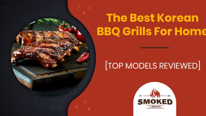 The Best Korean BBQ Grills for Home [TOP MODELS REVIEWED]