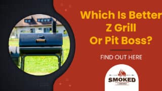 Which Is Better Z Grill Or Pit Boss? [FIND OUT HERE]
