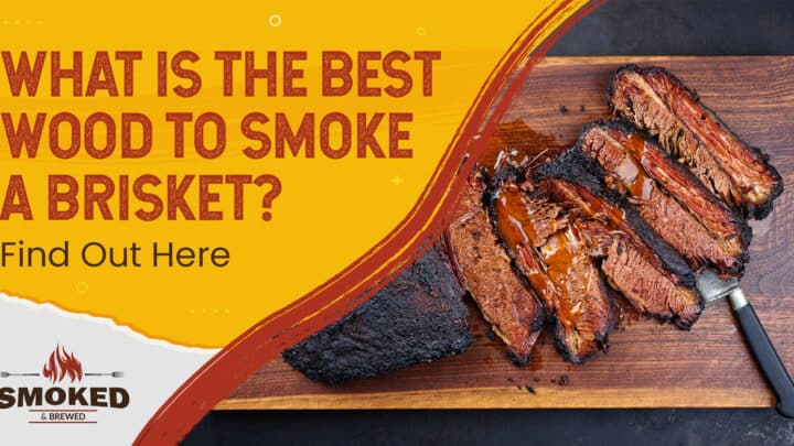 What Is The Best Wood To Smoke A Brisket? [Find Out Here]