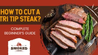 How To Cut A Tri Tip Steak? [COMPLETE BEGINNER&#8217;S GUIDE]