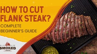 How To Cut Flank Steak? [COMPLETE BEGINNER&#8217;S GUIDE]