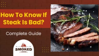 How To Know If Steak Is Bad? [Complete Guide]