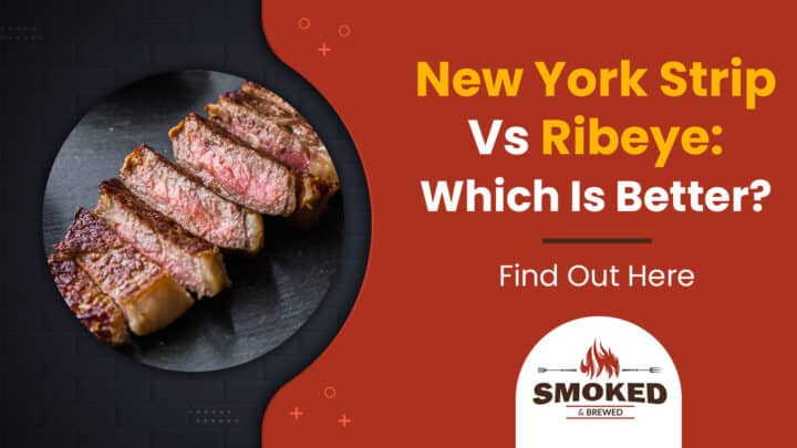 New York Strip Vs. Ribeye: Which Is Better? [Find Out Here]