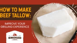 How To Make Beef Tallow: [IMPROVE YOUR GRILLING EXPERIENCE]