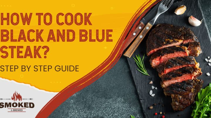 How To Cook Black And Blue Steak? [STEP BY STEP GUIDE]