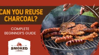 Can You Reuse Charcoal? [COMPLETE BEGINNER&#8217;S GUIDE]