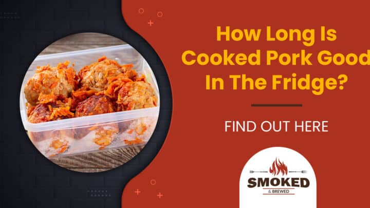 How Long Is Cooked Pork Good In The Fridge? [FIND OUT HERE]