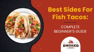 Best Sides For Fish Tacos: [COMPLETE BEGINNER&#8217;S GUIDE]
