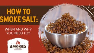 How To Smoke Salt: [WHEN AND WHY YOU NEED TO?]