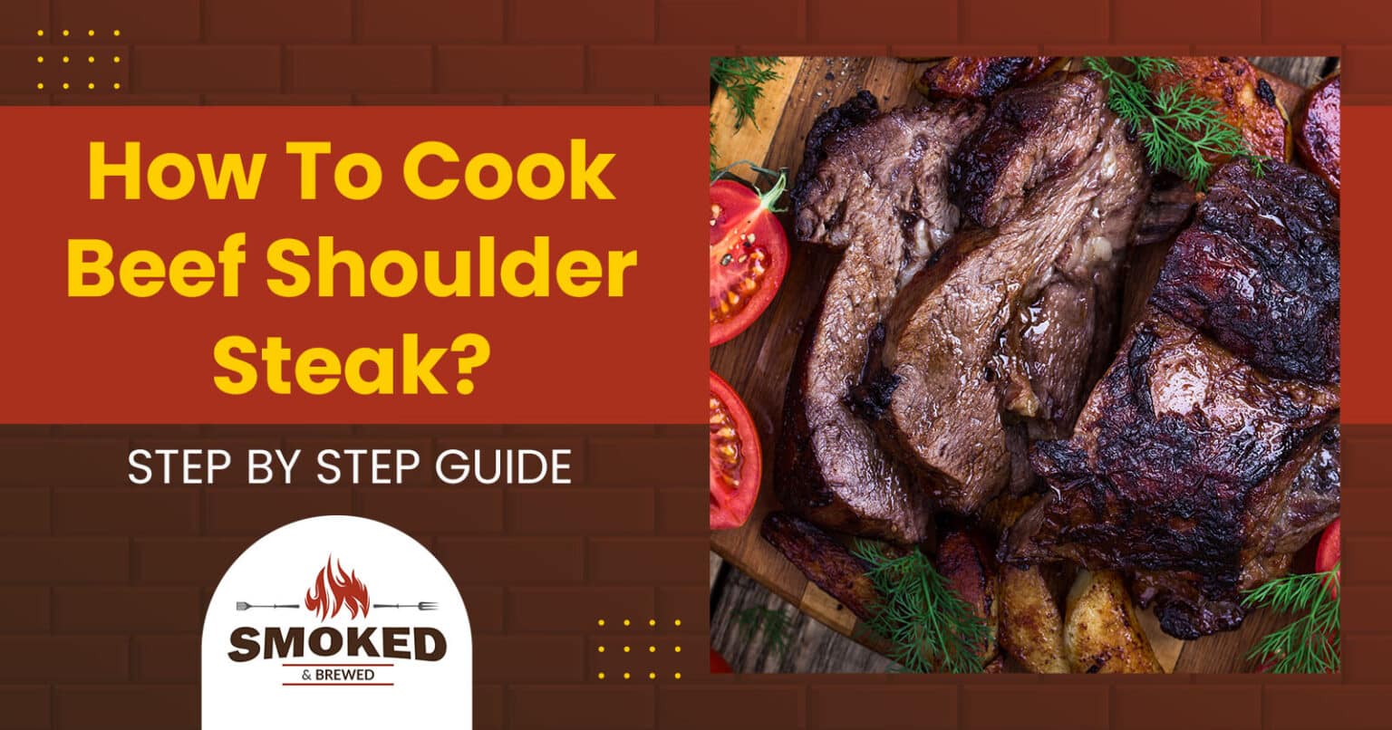 How To Cook Beef Shoulder Steak? [STEP BY STEP GUIDE]