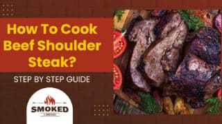 How To Cook Beef Shoulder Steak? [STEP BY STEP GUIDE]