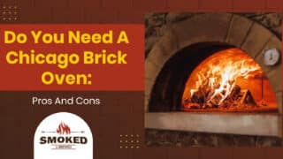 Do You Need A Chicago Brick Oven: [Pros And Cons]