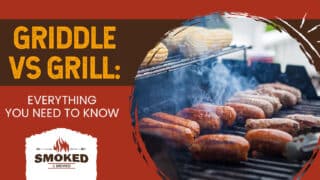 Griddle Vs Grill: [EVERYTHING YOU NEED TO KNOW]