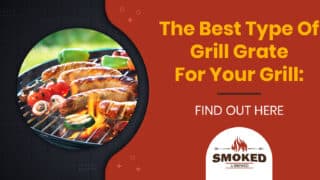 The Best Type Of Grill Grate For Your Grill: [FIND OUT HERE]