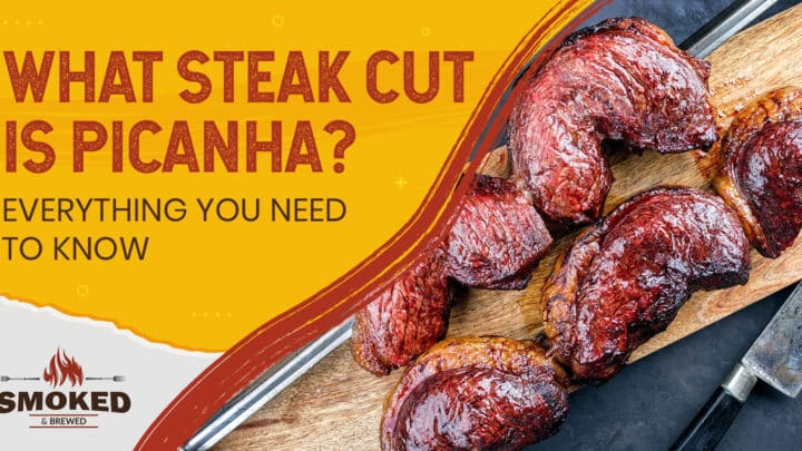 What Steak Cut Is Picanha? [EVERYTHING YOU NEED TO KNOW]