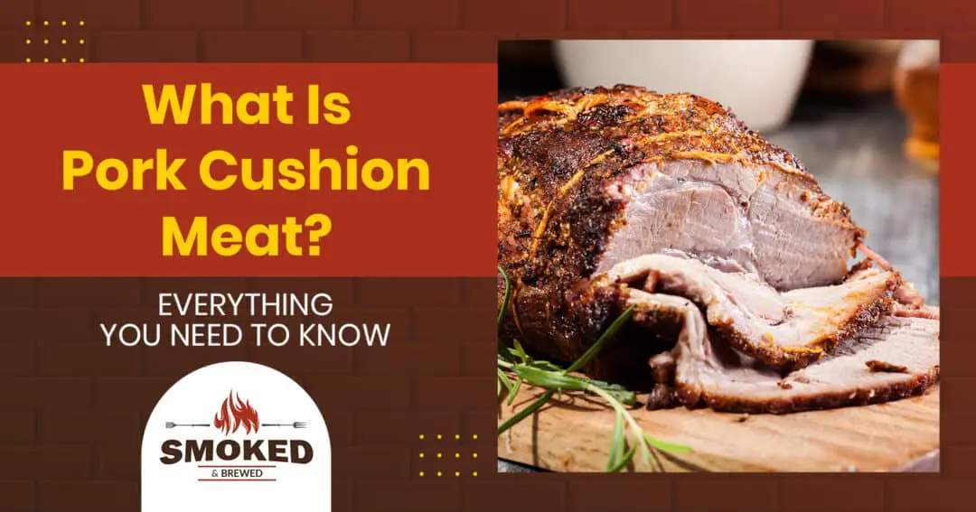 What Is Pork Cushion Meat? [EVERYTHING YOU NEED TO KNOW]