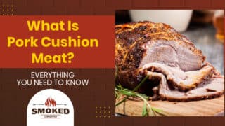 What Is Pork Cushion Meat? [EVERYTHING YOU NEED TO KNOW]