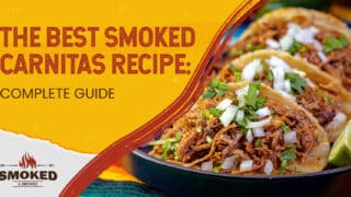 The Best Smoked Carnitas Recipe: [COMPLETE GUIDE]