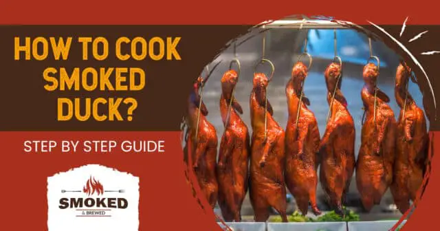 How To Cook Smoked Duck? [STEP BY STEP GUIDE]